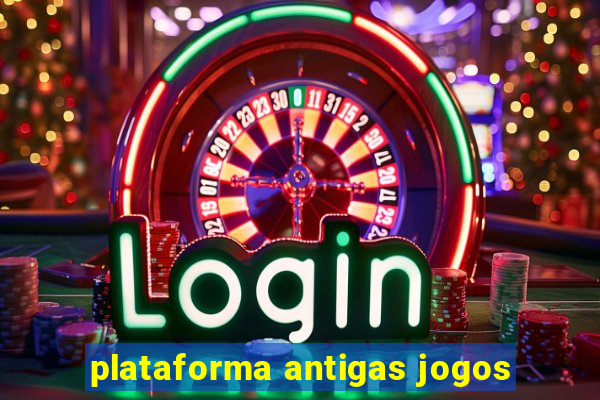 plataforma antigas jogos
