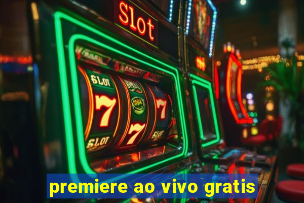 premiere ao vivo gratis