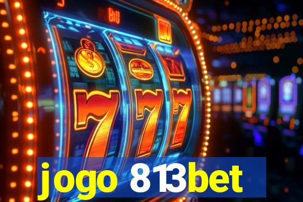 jogo 813bet