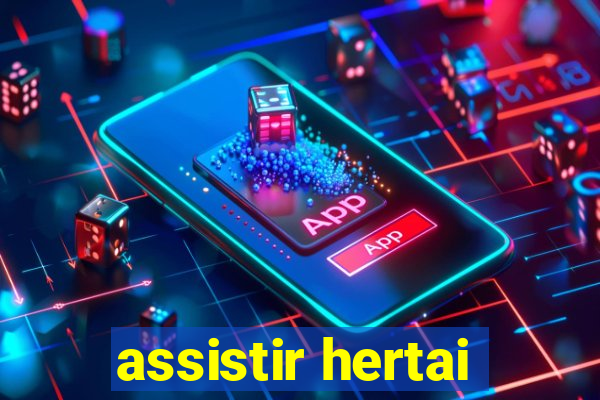 assistir hertai