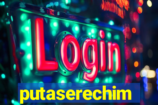 putaserechim