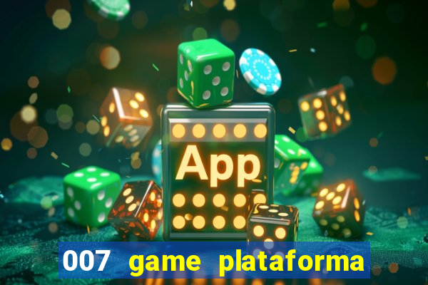 007 game plataforma de jogos
