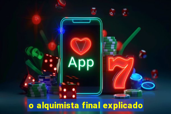 o alquimista final explicado