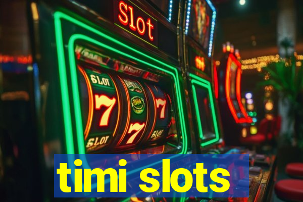 timi slots