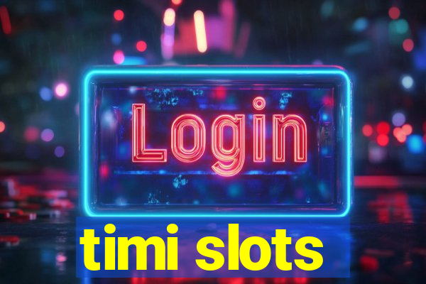 timi slots