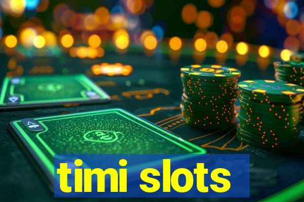 timi slots