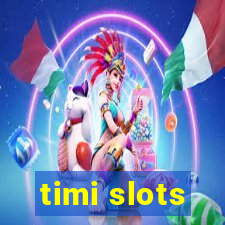 timi slots