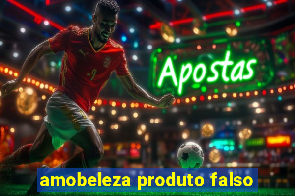 amobeleza produto falso