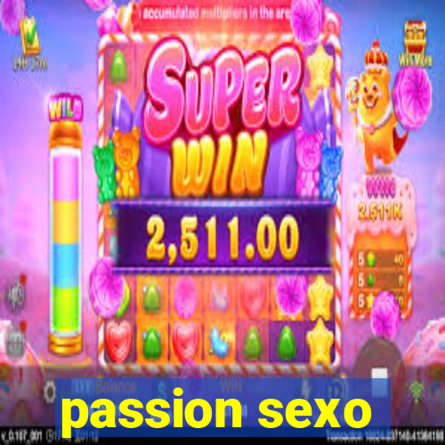 passion sexo