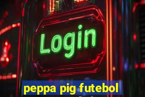 peppa pig futebol
