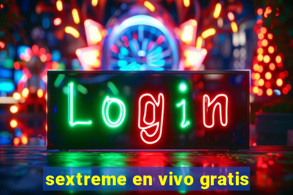 sextreme en vivo gratis