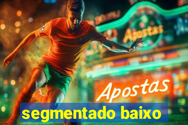 segmentado baixo