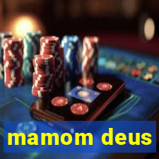 mamom deus