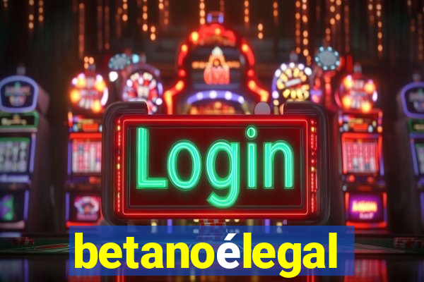 betanoélegal