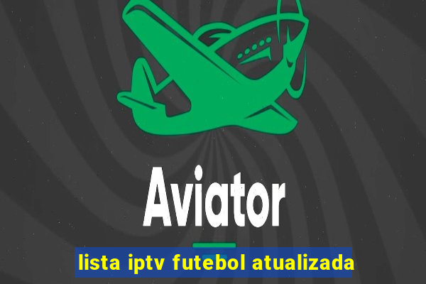lista iptv futebol atualizada