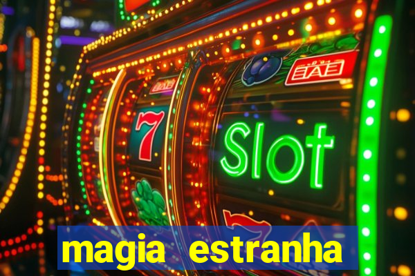 magia estranha filme completo dublado
