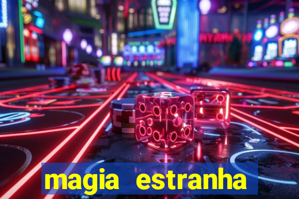 magia estranha filme completo dublado