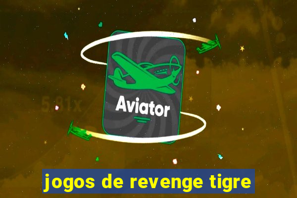 jogos de revenge tigre