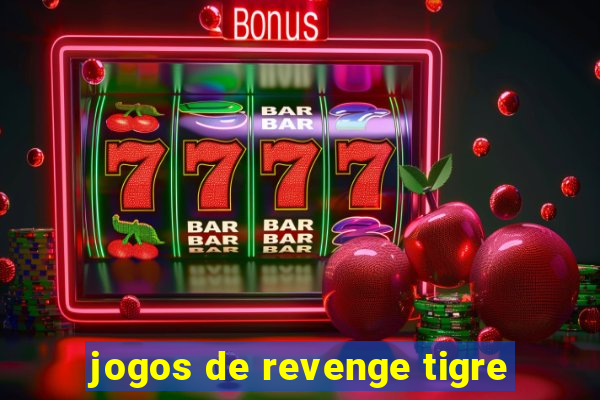 jogos de revenge tigre