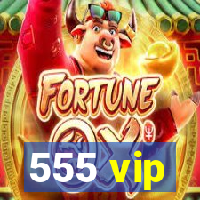 555 vip