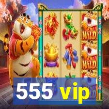 555 vip