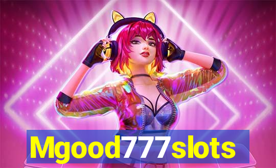 Mgood777slots