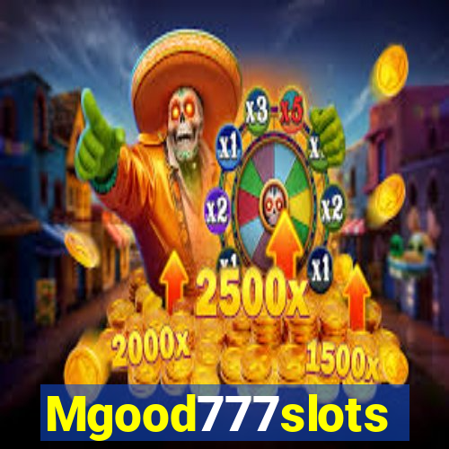 Mgood777slots