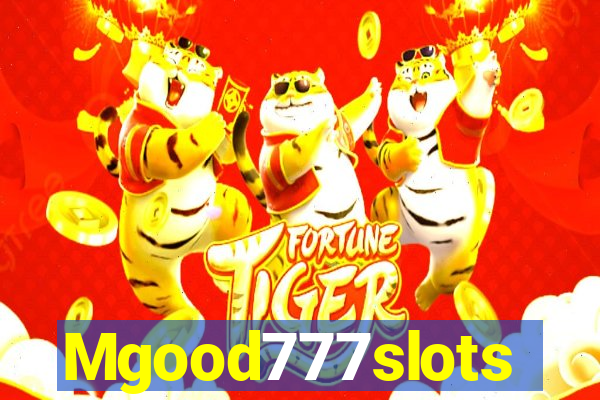 Mgood777slots