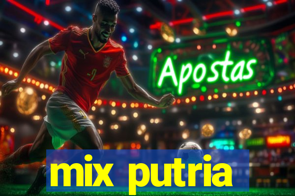 mix putria