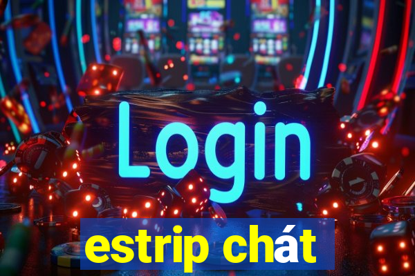 estrip chát