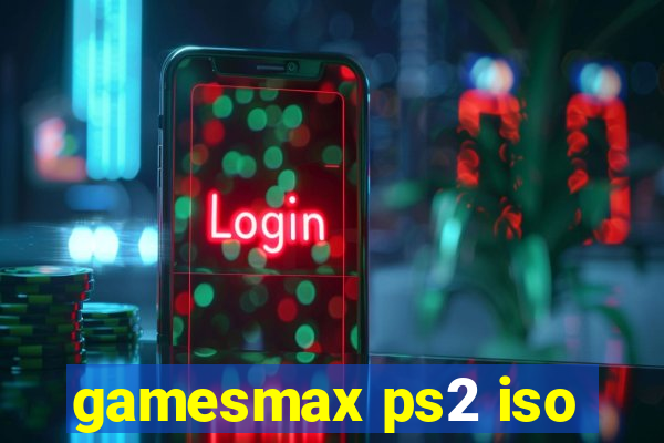 gamesmax ps2 iso