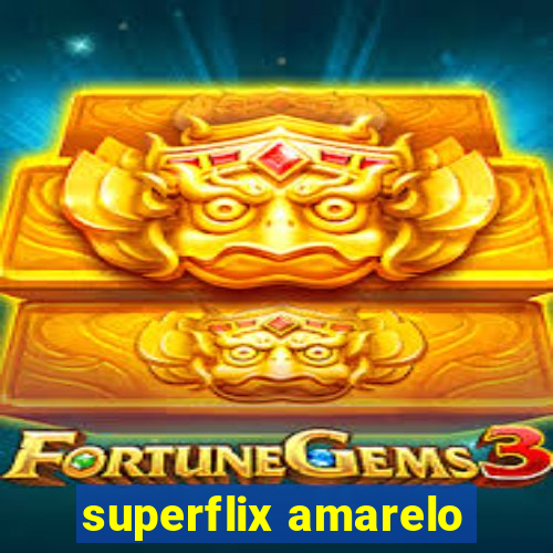 superflix amarelo