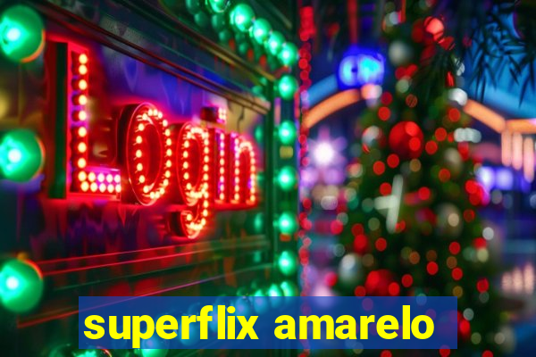 superflix amarelo