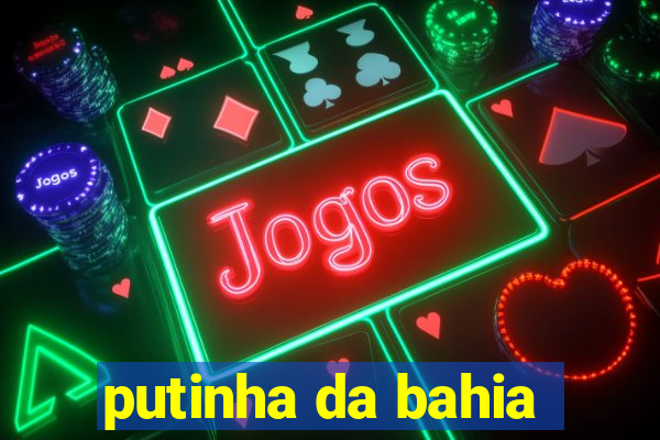 putinha da bahia