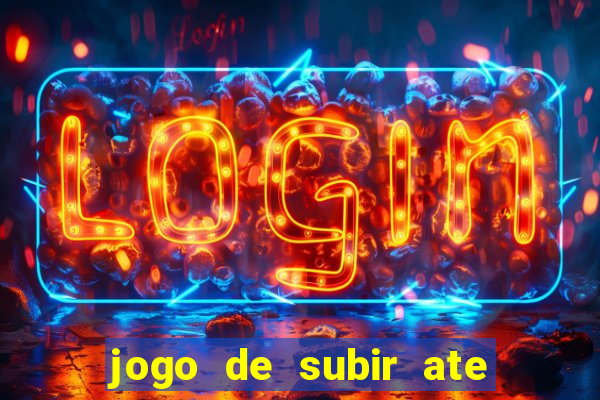 jogo de subir ate o ceu
