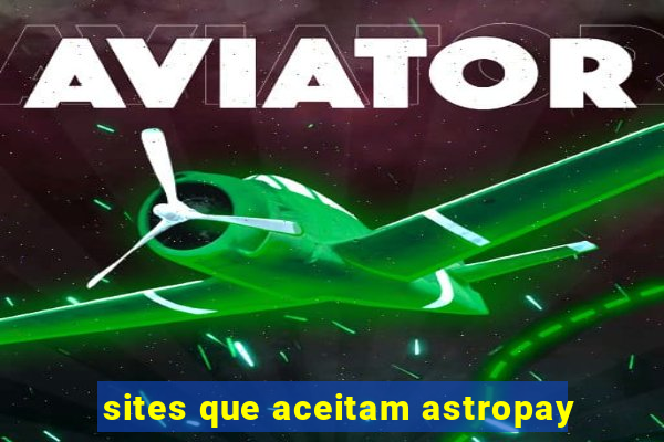 sites que aceitam astropay