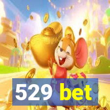 529 bet