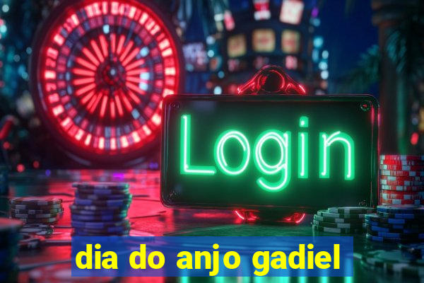 dia do anjo gadiel