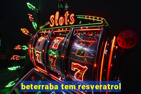 beterraba tem resveratrol