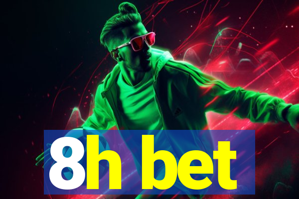 8h bet