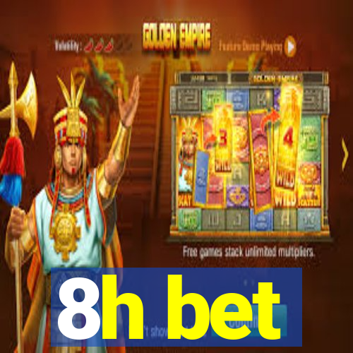 8h bet