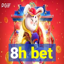 8h bet