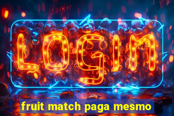 fruit match paga mesmo