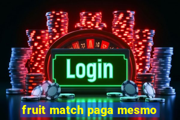 fruit match paga mesmo