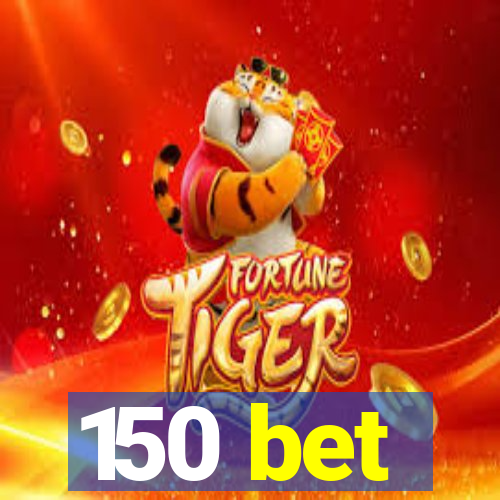 150 bet