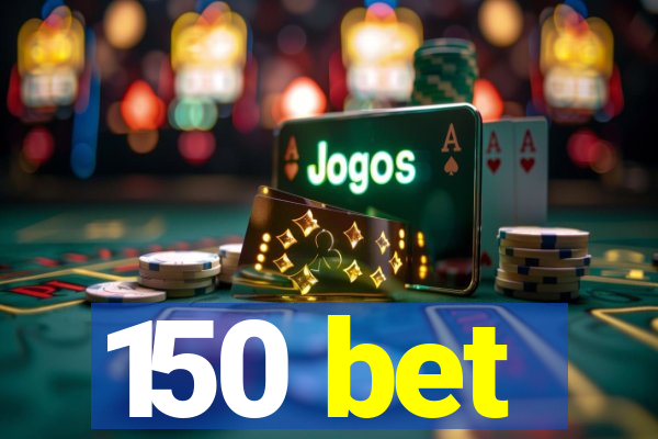 150 bet