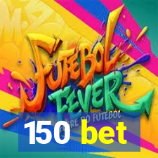 150 bet