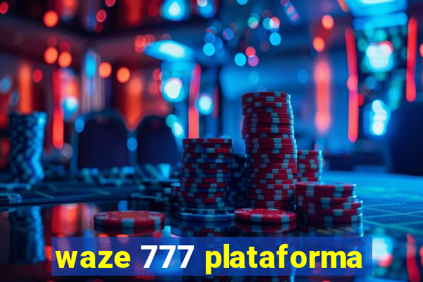 waze 777 plataforma
