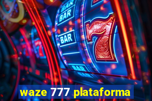 waze 777 plataforma