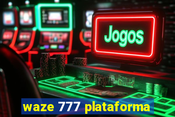 waze 777 plataforma